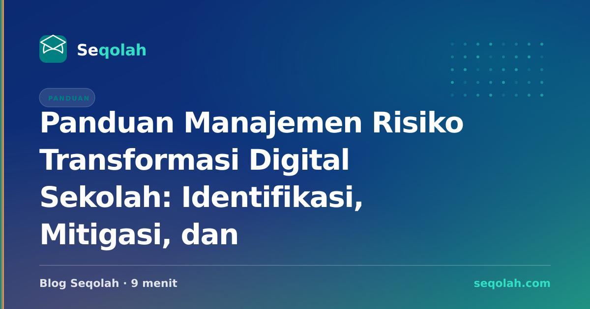 Panduan Manajemen Risiko Transformasi Digital Sekolah: Identifikasi ...